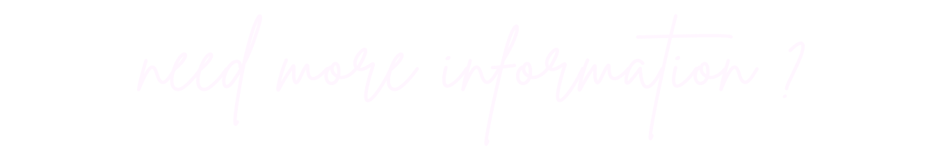 Graphic of cursive text "Need More Information?"