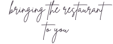 Graphic of cursive text "Bringing the Restaurant to You"