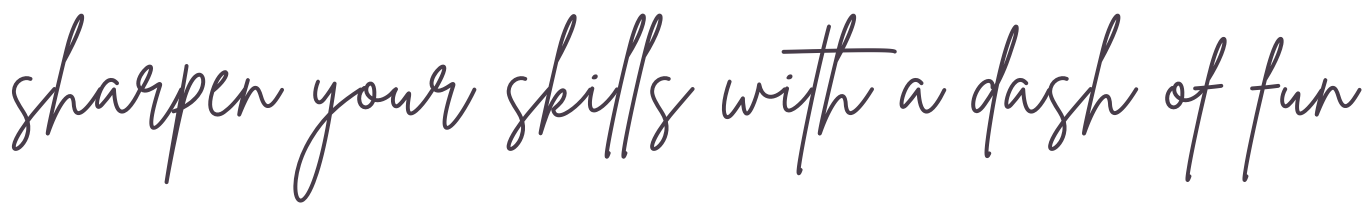 Graphic of cursive text "Sharpen your skills with a dash of fun"