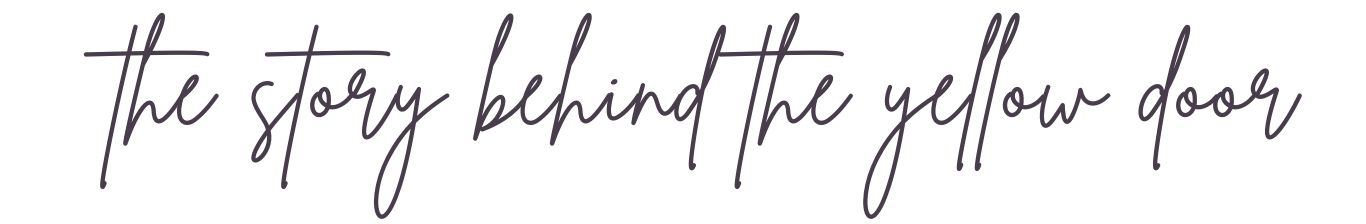 Graphic of cursive text, "The Story Behind the Yellow Door."